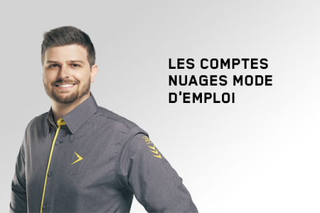 Les comptes en nuage, mode d'emploi